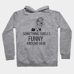 Something smells funny around here Hoodie